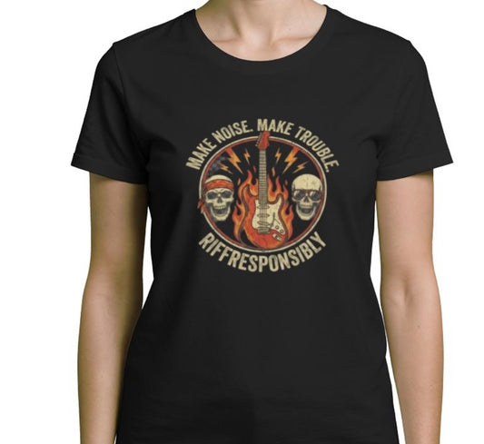 Riff Responsibly | Make Noise. Make Trouble T-Shirt Women