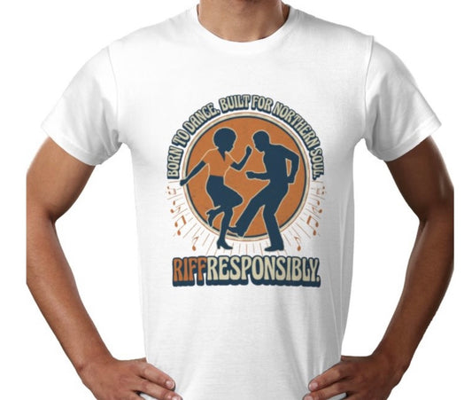 Riff Responsibly | Born To Dance, Built For Northern Soul T-Shirt