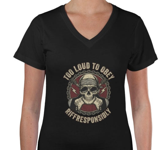 Riff Responsibly | Too Loud To Obey Women V Neck T-Shirt