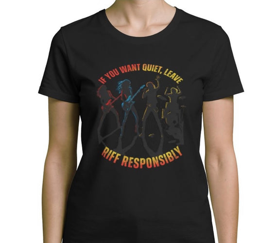 Riff Responsibly | If You Want Quiet, Leave T-Shirt Women