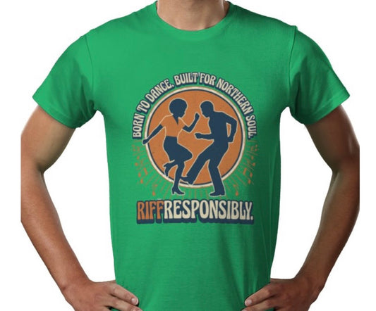 Riff Responsibly | Born To Dance, Built For Northern Soul T-Shirt