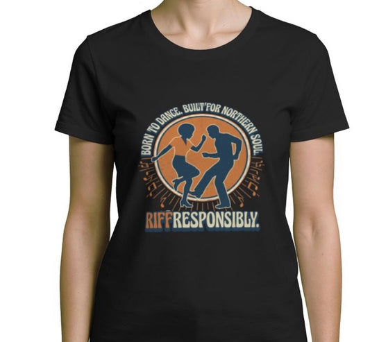 Riff Responsibly | Born To Dance, Built For Northern Soul T-Shirt Women
