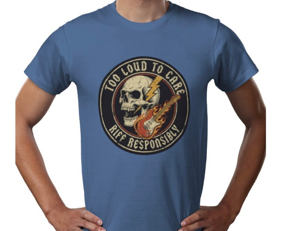 Riff Responsibly | Too Loud To Care T-Shirt