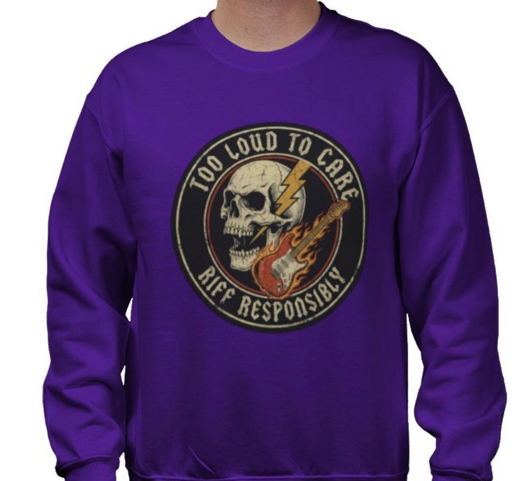 Riff Responsibly | Too Loud To Care Sweatshirt