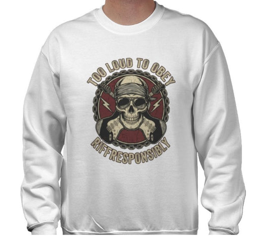 Riff Responsibly | Too Loud To Obey Sweatshirt