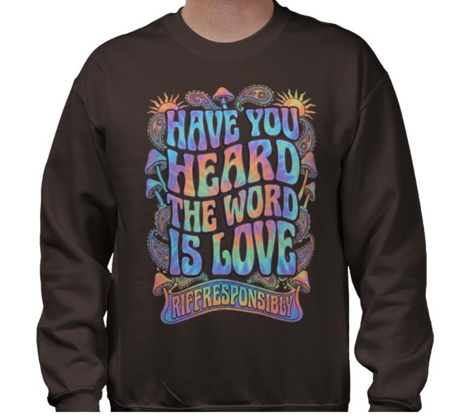 Riff Responsibly | Have You Heard The Word Is Love Sweatshirt