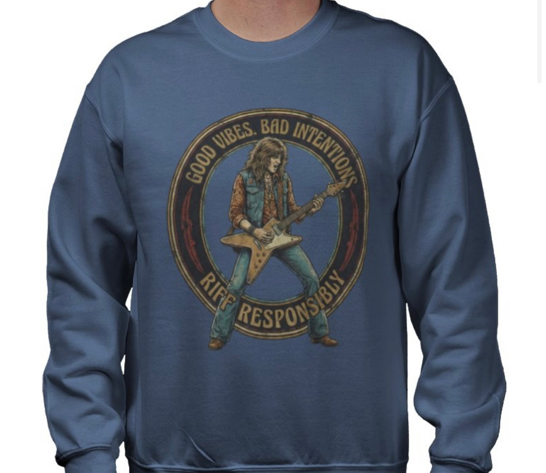 Riff Responsibly | Good Vibes Bad Intentions Sweatshirt