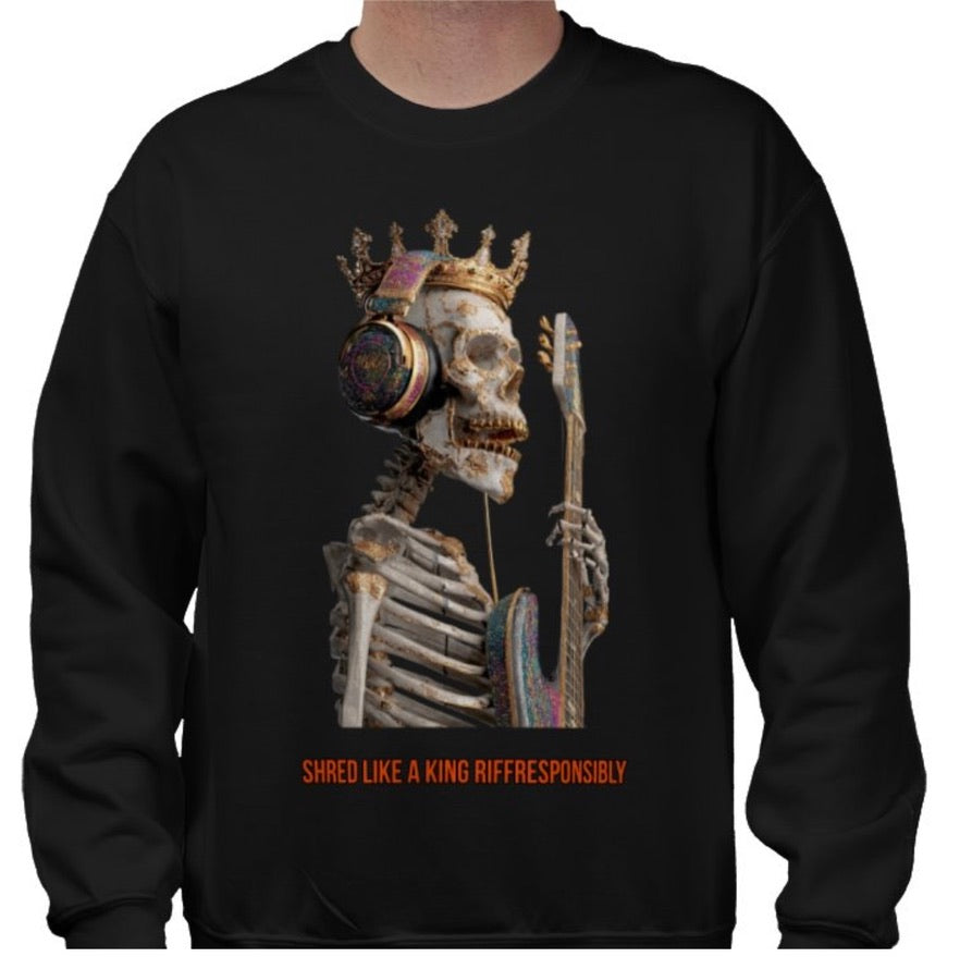 Riff Responsibly | Shred Like A King Sweatshirt