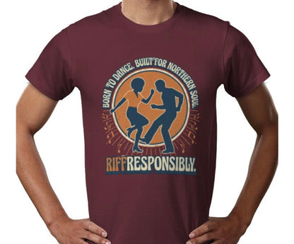 Riff Responsibly | Born To Dance, Built For Northern Soul T-Shirt
