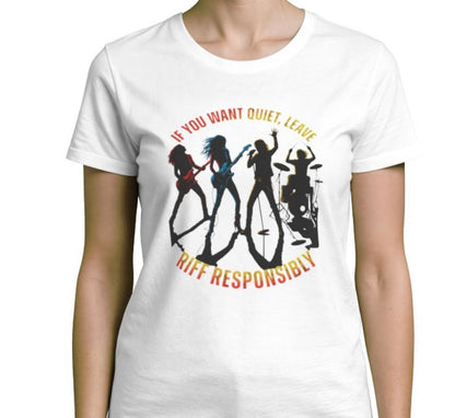 Riff Responsibly | If You Want Quiet, Leave T-Shirt Women