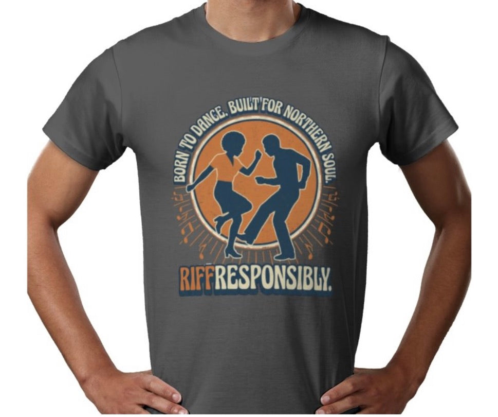 Riff Responsibly | Born To Dance, Built For Northern Soul T-Shirt