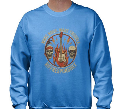 Riff Responsibly | Make Noise. Make Trouble Sweatshirt