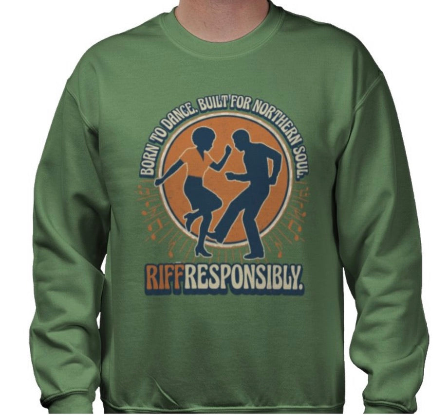 Riff Responsibly | Born To Dance, Built For Northern Soul Sweatshirt