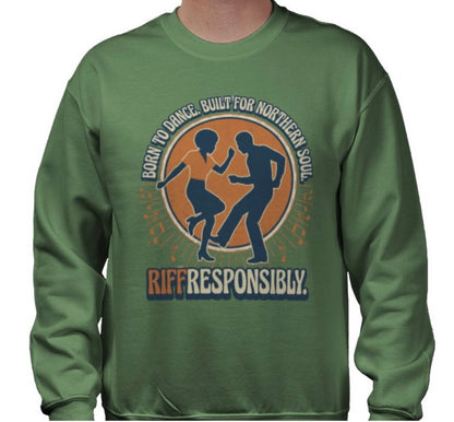 Riff Responsibly | Born To Dance, Built For Northern Soul Sweatshirt
