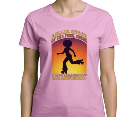 Riff Responsibly | Roller Queen Of The Funk Scene T-Shirt Women