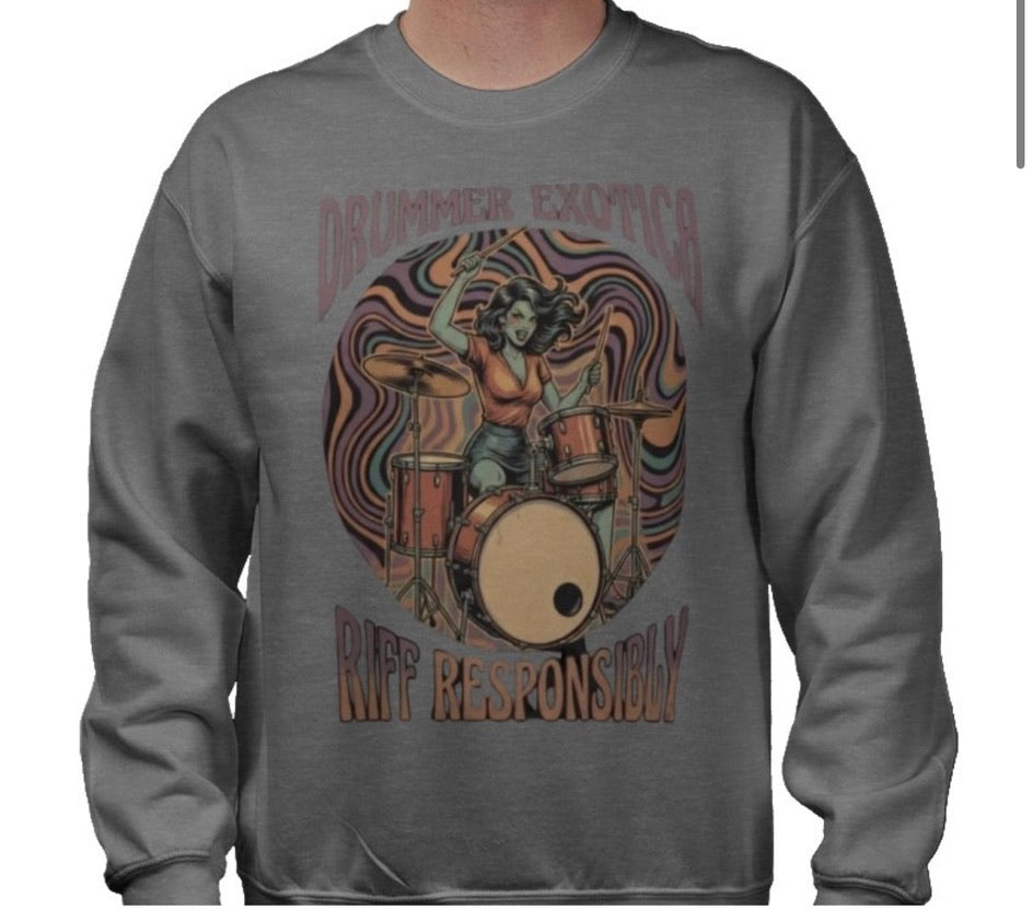 Riff Responsibly | Drummer Exotica Sweatshirt