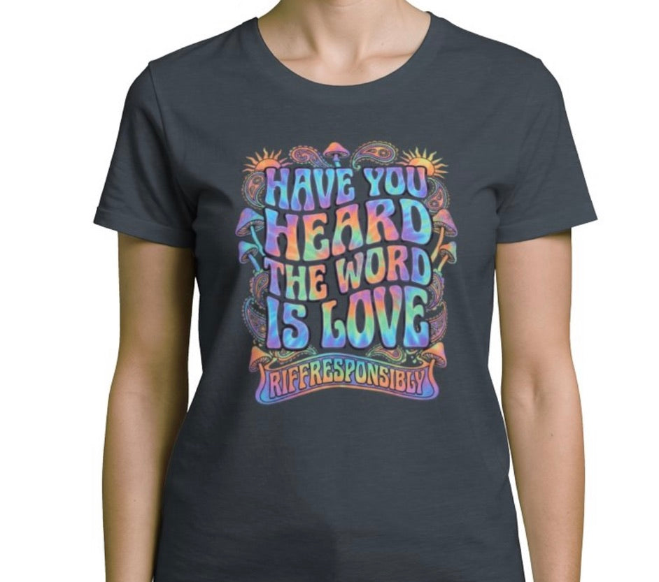 Riff Responsibly | Have You Heard The Word Is Love T-Shirt Women