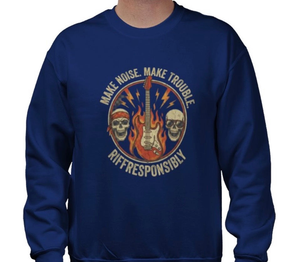 Riff Responsibly | Make Noise. Make Trouble Sweatshirt