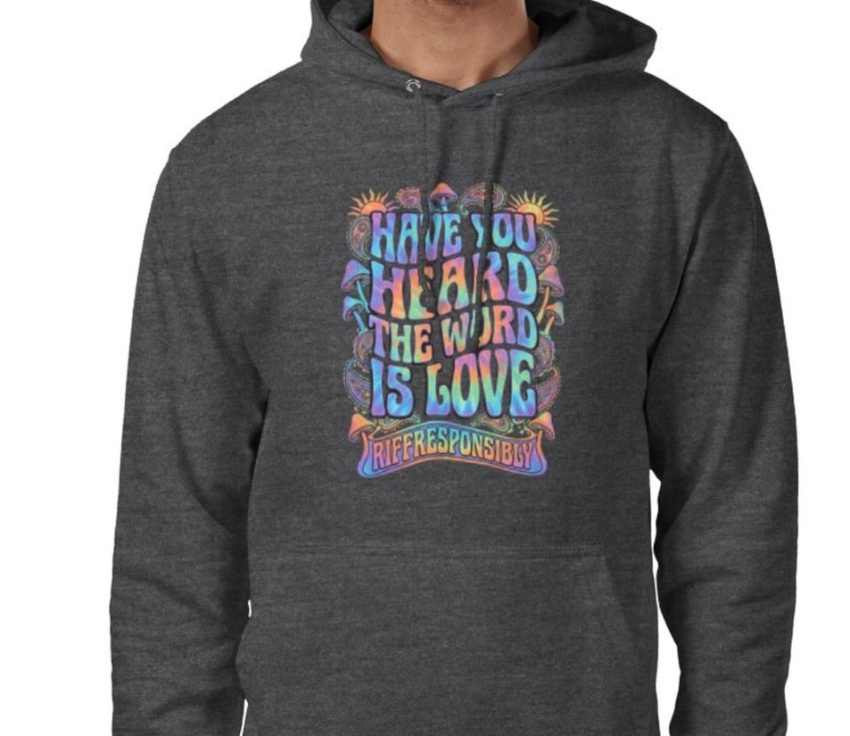 Riff Responsibly | Have You Heard The Word Is Love Hoodie