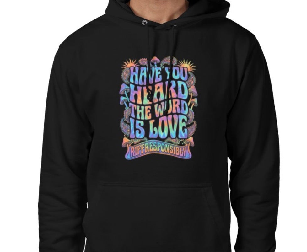 Riff Responsibly | Have You Heard The Word Is Love Hoodie