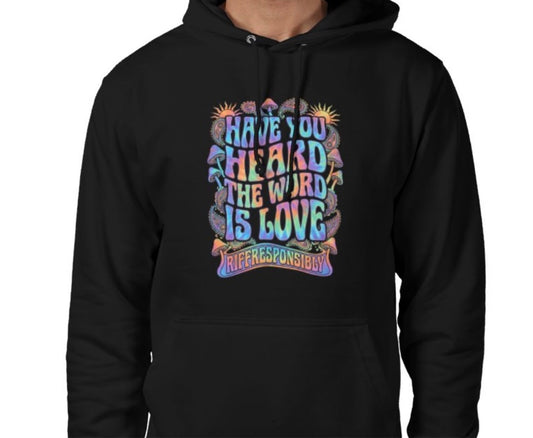 Riff Responsibly | Have You Heard The Word Is Love Hoodie