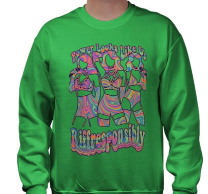 Riff Responsibly | Power Looks Like Us Sweatshirt