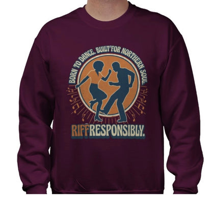 Riff Responsibly | Born To Dance, Built For Northern Soul Sweatshirt