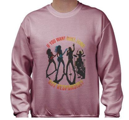 Riff Responsibly | If You Want Quiet, Leave Sweatshirt