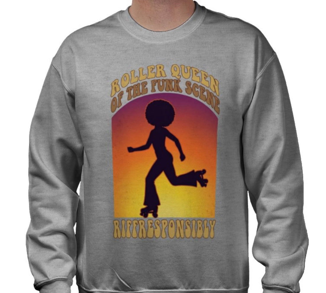 Riff Responsibly | Roller Queen Of The Funk Scene Sweatshirt