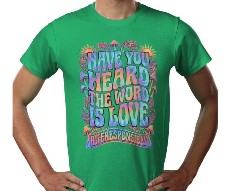 Riff Responsibly | Have You Heard The Word Is Love T-Shirt