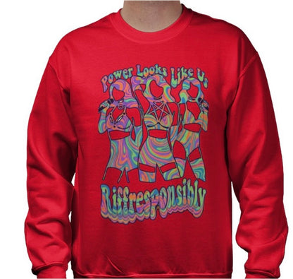 Riff Responsibly | Power Looks Like Us Sweatshirt