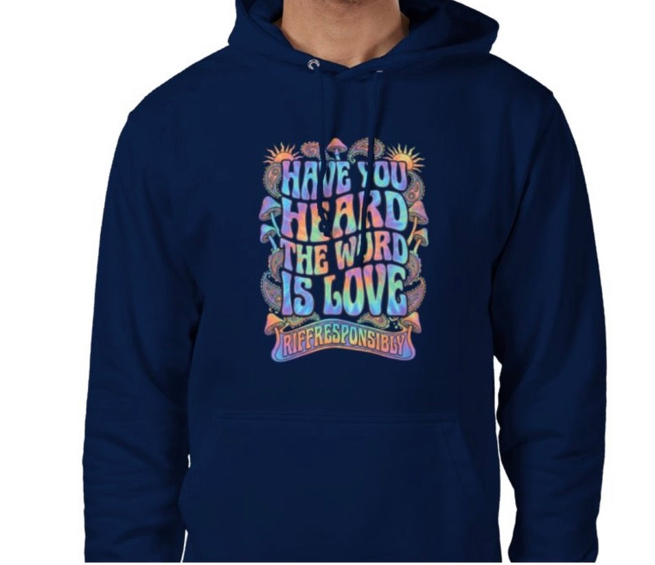 Riff Responsibly | Have You Heard The Word Is Love Hoodie