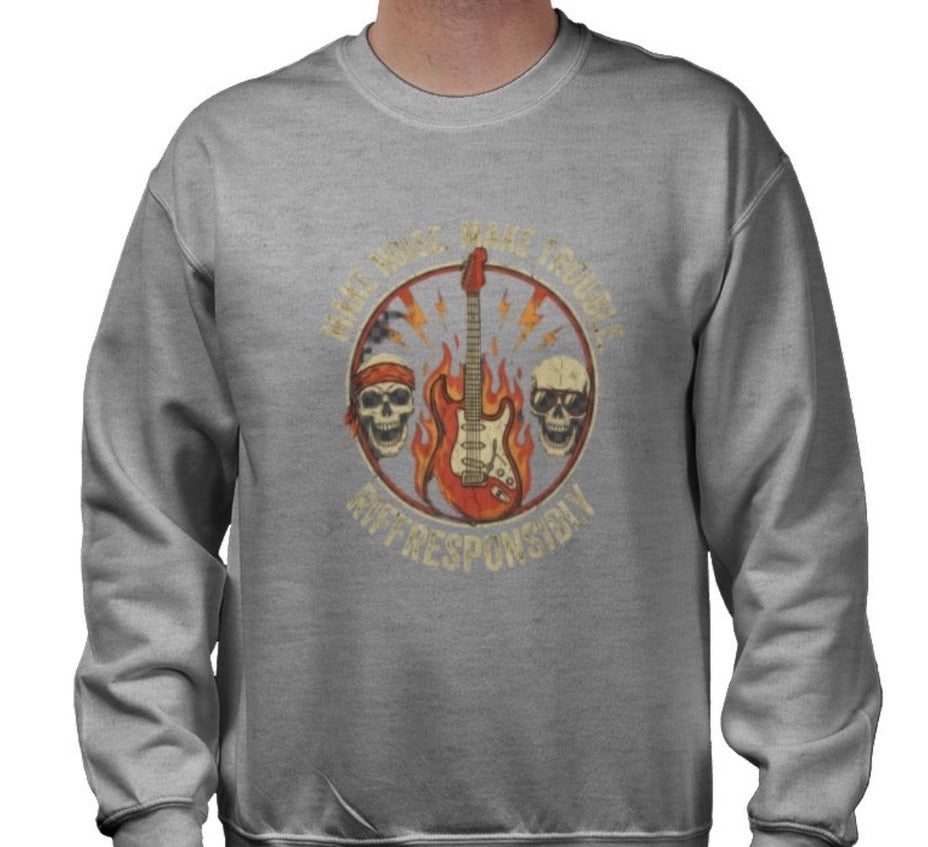 Riff Responsibly | Make Noise. Make Trouble Sweatshirt