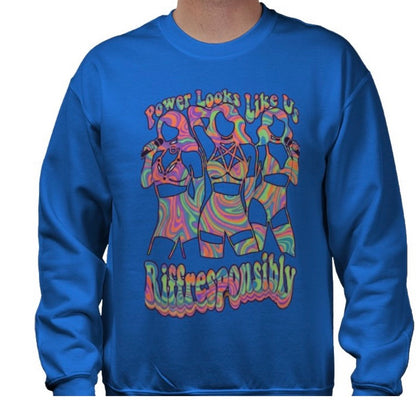 Riff Responsibly | Power Looks Like Us Sweatshirt