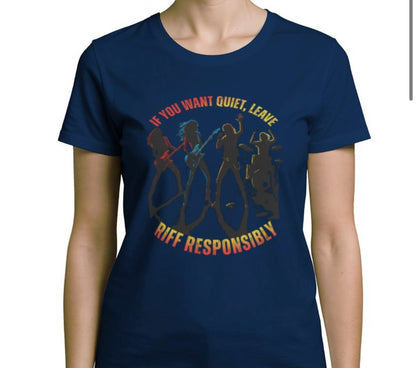 Riff Responsibly | If You Want Quiet, Leave T-Shirt Women