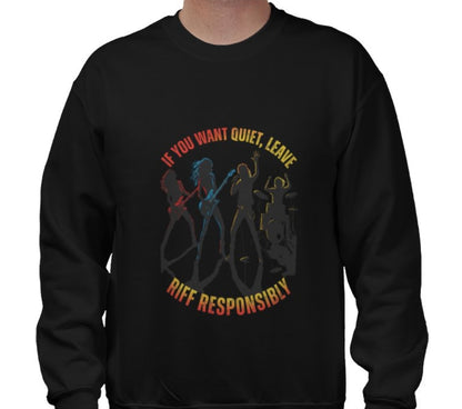 Riff Responsibly | If You Want Quiet, Leave Sweatshirt