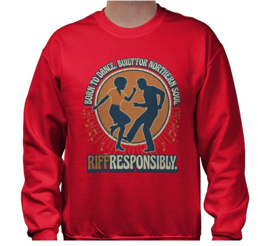 Riff Responsibly | Born To Dance, Built For Northern Soul Sweatshirt