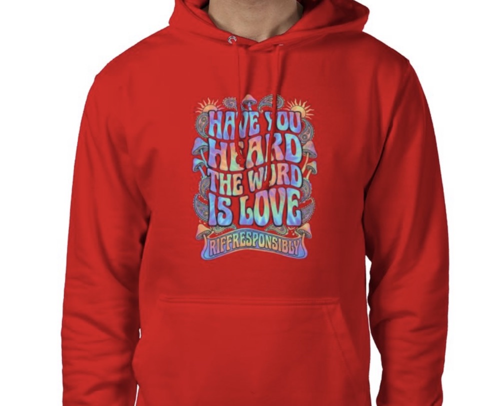 Riff Responsibly | Have You Heard The Word Is Love Hoodie