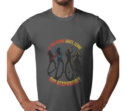 Riff Responsibly | If You Want Quiet, Leave T-Shirt