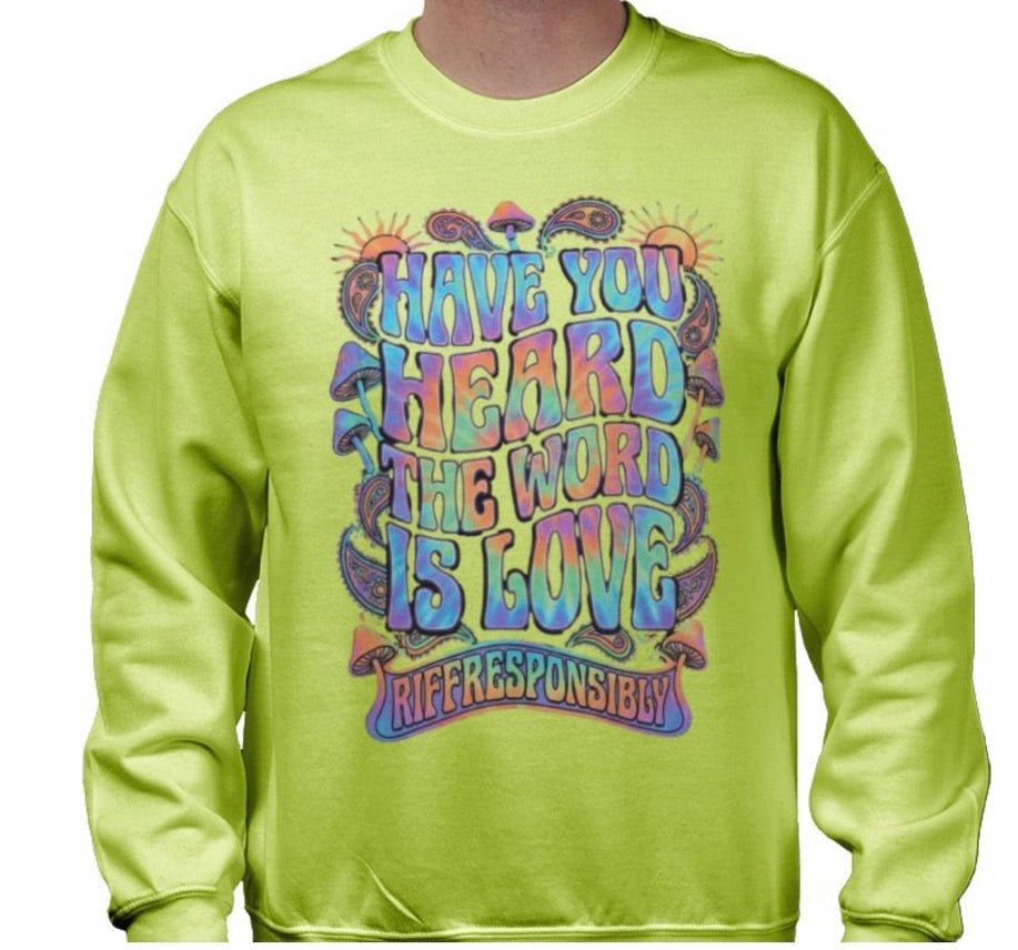 Riff Responsibly | Have You Heard The Word Is Love Sweatshirt