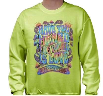 Riff Responsibly | Have You Heard The Word Is Love Sweatshirt