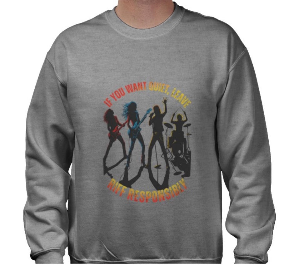 Riff Responsibly | If You Want Quiet, Leave Sweatshirt