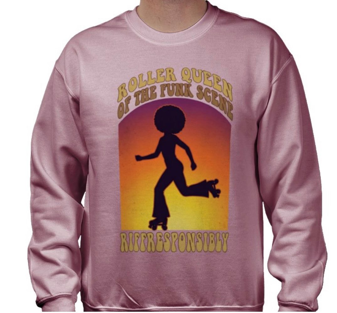 Riff Responsibly | Roller Queen Of The Funk Scene Sweatshirt