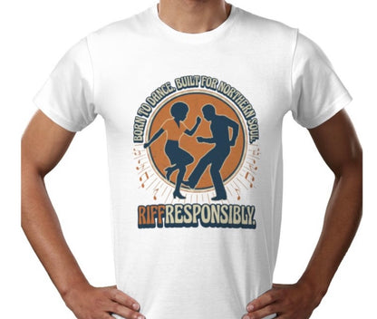 Riff Responsibly | Born To Dance, Built For Northern Soul T-Shirt