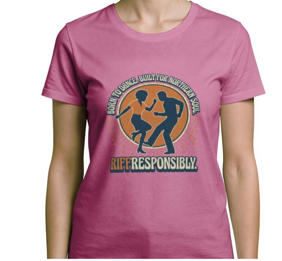 Riff Responsibly | Born To Dance, Built For Northern Soul T-Shirt Women