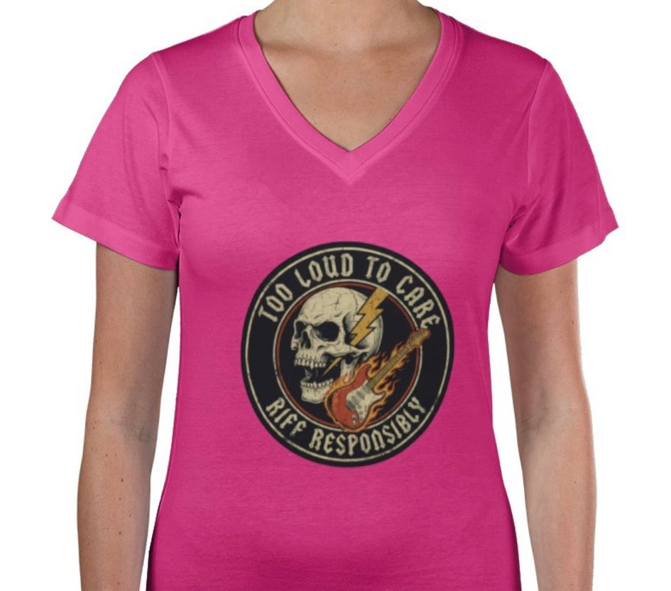 Riff Responsibly | Too Loud To Care V Neck Women T-Shirt