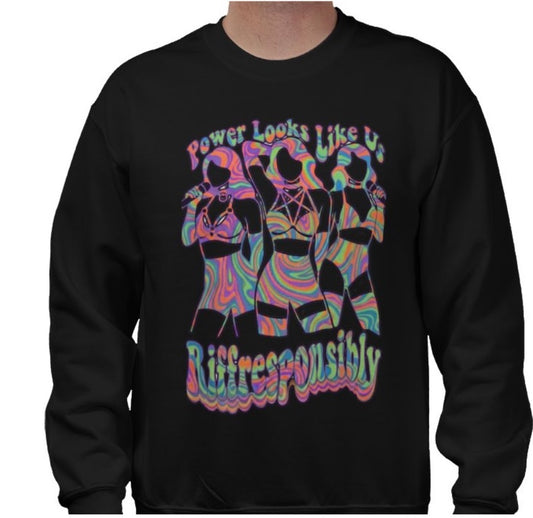 Riff Responsibly | Power Looks Like Us Sweatshirt