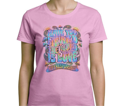 Riff Responsibly | Have You Heard The Word Is Love T-Shirt Women