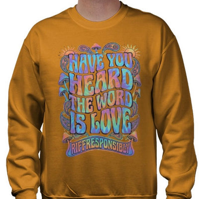 Riff Responsibly | Have You Heard The Word Is Love Sweatshirt
