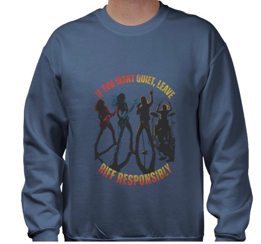 Riff Responsibly | If You Want Quiet, Leave Sweatshirt